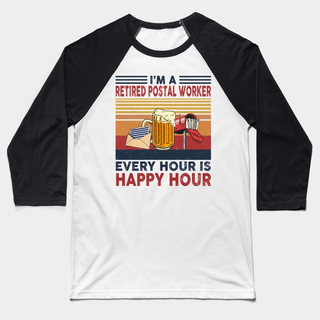 I'm A Retired Postal Worker Every Hour Is Happy Hour Baseball T-Shirt by janayeanderson48214